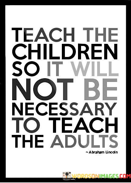 Teach-The-Children-So-It-Will-Not-Be-Necessary-Quotes.jpeg