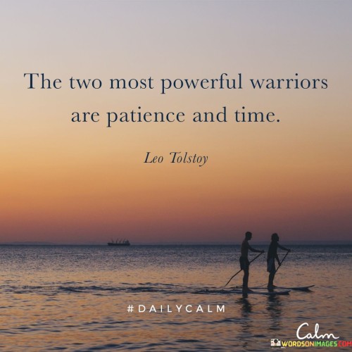 The-Two-Most-Powerful-Warriors-Are-Patience-And-Time-Quotes.jpeg