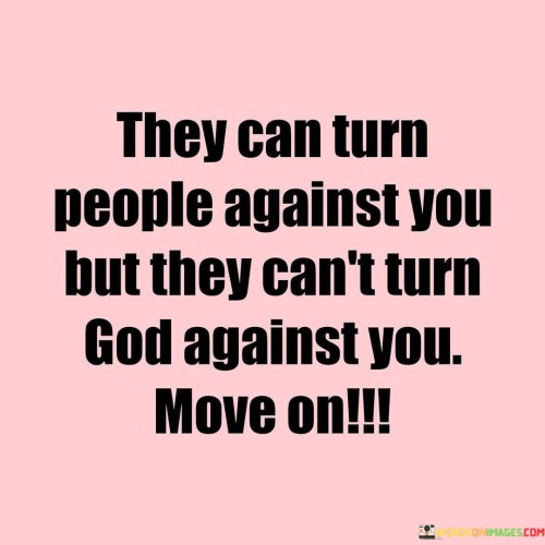 They-Can-Turn-People-Against-You-But-They-Cant-Turn-Quotes.jpeg