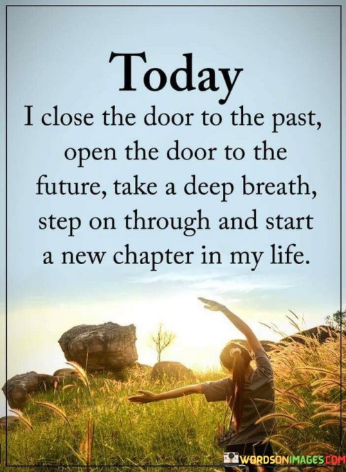 Today-I-Close-The-Door-To-The-Past-Open-The-Door-To-The-Future-Quotes.jpeg