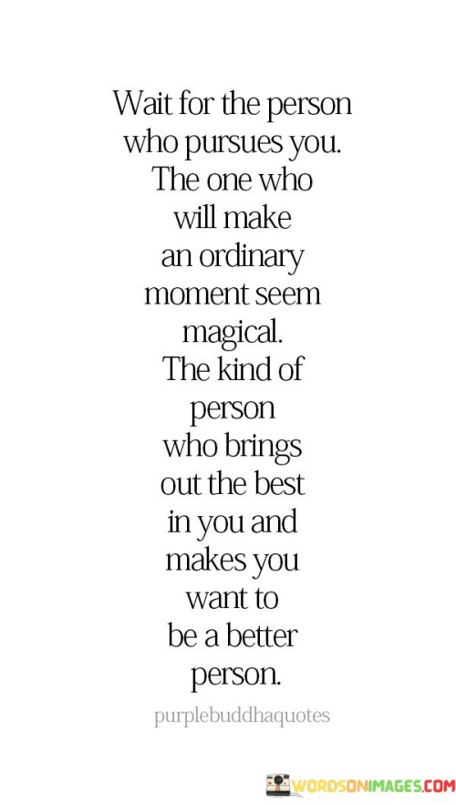 Wait-For-The-Person-Who-Purseus-You-Quotes.jpeg