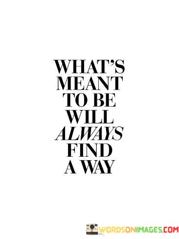 Whats-Meant-To-Be-Will-Always-Find-Quotes.jpeg