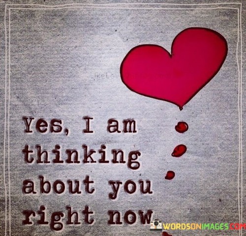 Yes-Im-Thinking-About-You-Right-Quotes.jpeg