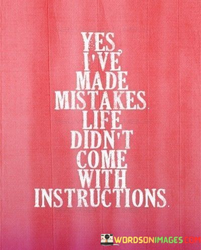 Yes-Ive-Made-Mistakes-Life-Didnt-Come-Quotes.jpeg