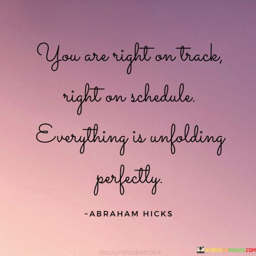 You-Are-Right-On-Track-Right-On-Schedule-Everything-Quotes.jpeg