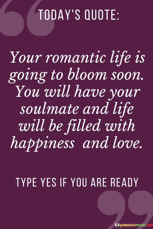 Your-Romantic-Life-Is-Going-To-Bloom-Soon-You-Will-Have-Your-Quotes.jpeg