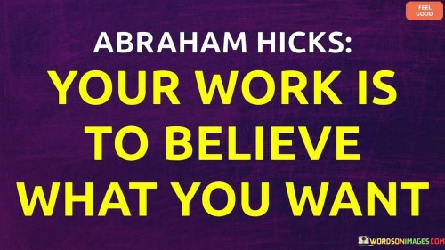 Your-Work-Is-To-Believe-What-You-Want-Quotes.jpeg