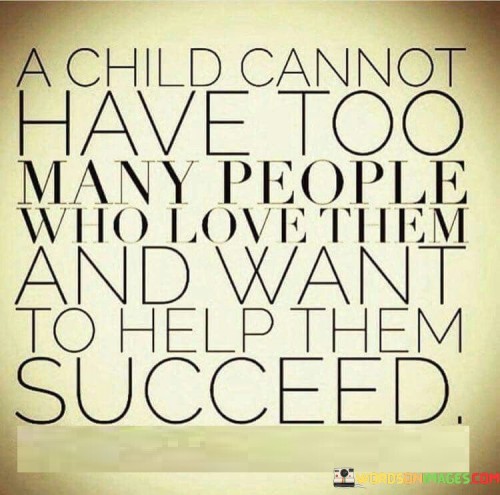 A Child Cannot Have Too Many People Quotes