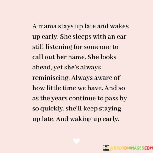 A Mama Stays Up Late And Wakes Up Early She Sleeps Quotes