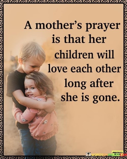 A Mother's Prayer Is That Her Children Will Quotes