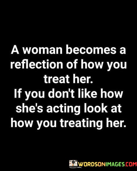 A-Woman-Becomes-A-Reflection-Of-How-You-Treat-Her-Quotes.jpeg