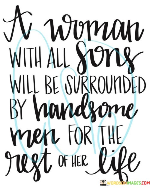 A Woman With All Sons Will Be Surrounded Quotes