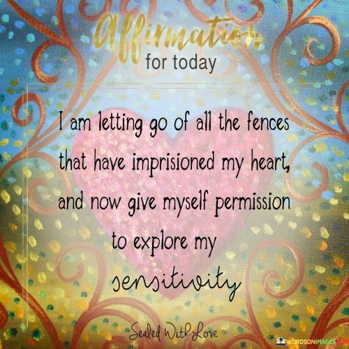 Affirmation-For-Today-I-Am-Letting-Go-Of-All-The-Fences-That-Quotes.jpeg