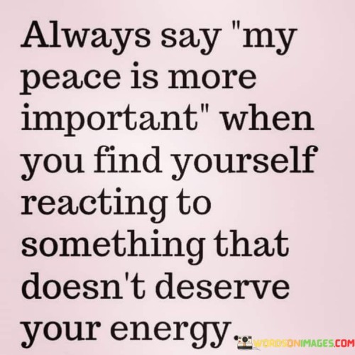 Always-Say-My-Peace-Is-More-Important-When-Quotes.jpeg