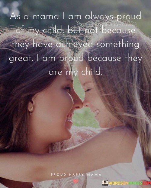 As A Mama I Am Always Proud Of My Child Quotes