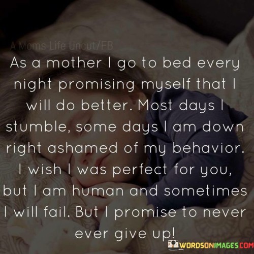 As A Mother I Go To Bed Every Night Promising Myself Quotes