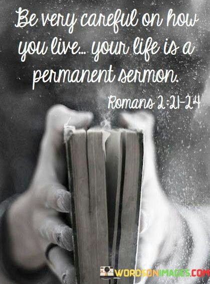 Be-Very-Careful-On-How-You-Live-Your-Life-Is-Quotes.jpeg