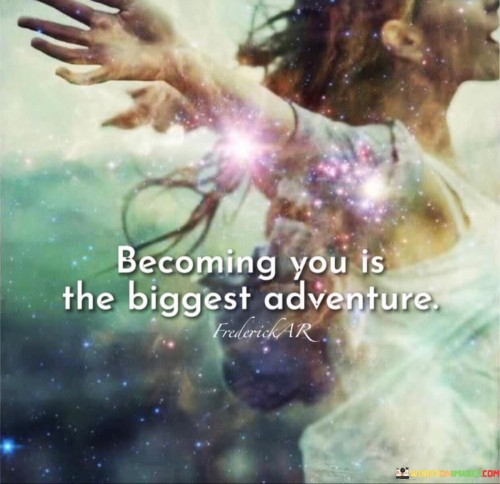Becoming-You-Is-The-Biggest-Adventure-Quotes.jpeg