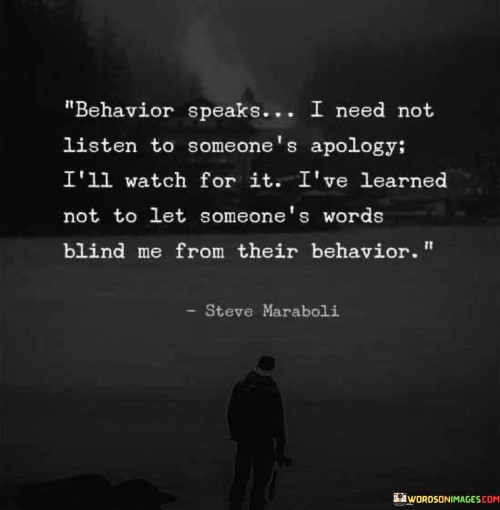 Behavior-Speaks-I-Need-Not-Listen-To-Someones-Apology-Quotes.jpeg