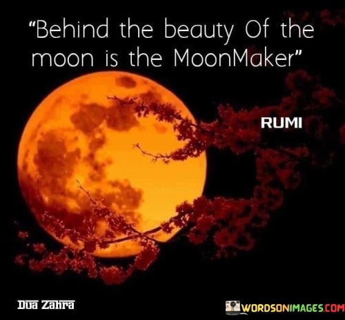 Behind-The-Beauty-Of-The-Moon-Is-The-Moonmaker-Quotes.jpeg