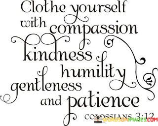 Clothe-Yourself-With-Compassion-Kindness-Humility-Gentleness-And-Patience-Quotes.jpeg