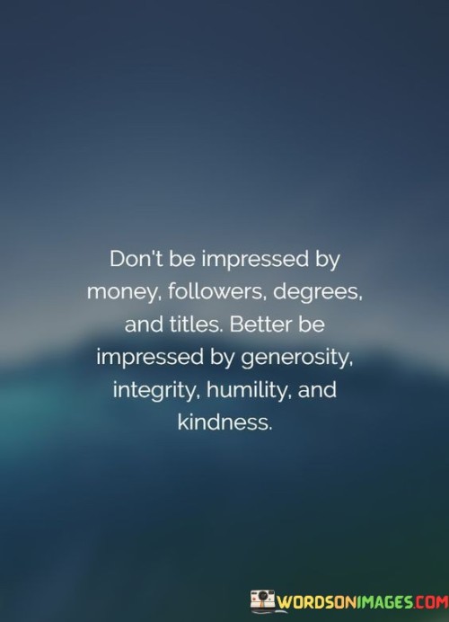 Dont-Be-Impressed-By-Money-Followers-Degrees-And-Titles-Quotes.jpeg