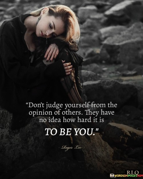 Dont-Judge-Yourself-From-The-Opinion-Of-Others-They-Have-No-Idea-Quotes.jpeg