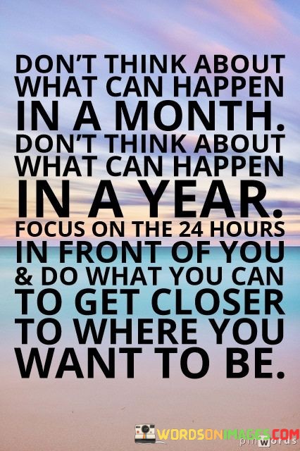 Dont-Think-About-What-Can-Happen-In-A-Month-Dont-Quotes.jpeg