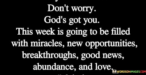 Don't Worry God's Got You This Week Is Going Quotes