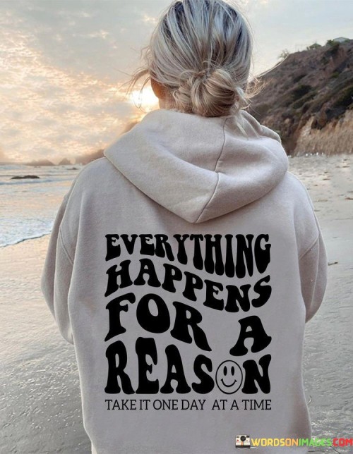 Everything-Happens-For-A-Reason-Take-It-One-Day-At-A-Time-Quotes.jpeg