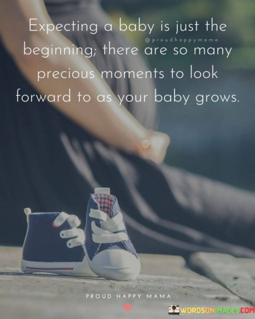 Expecting A Baby Is Just The Beginning There Are Quotes