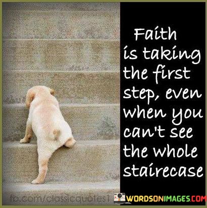 Faith-Is-Taking-The-First-Step-Even-When-You-Cant-Quotes.jpeg