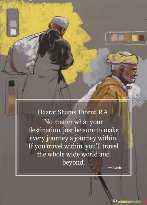 Hazrat-Shamas-Tabrizi-Ra-No-Matter-What-Your-Destination-Quotes.jpeg