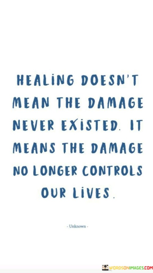 Healing-Doesnt-Mean-The-Damage-Quotes.jpeg