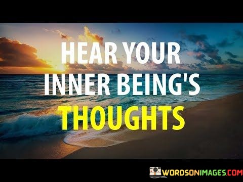 Hear-Your-Inner-Beings-Thoughts-Quotes.jpeg