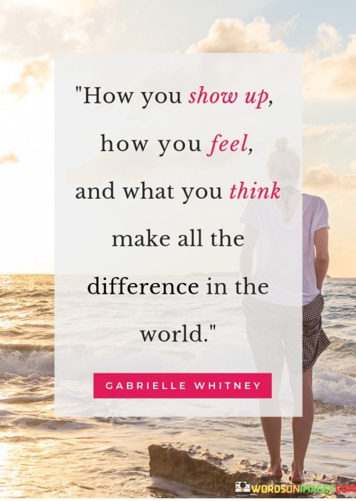 How-You-Show-Up-How-You-Feel-And-What-You-Quotes.jpeg