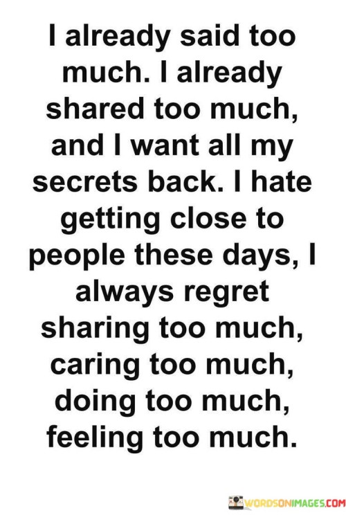 I-Already-Said-Too-Much-I-Already-Shared-Too-Much-Quotes.jpeg