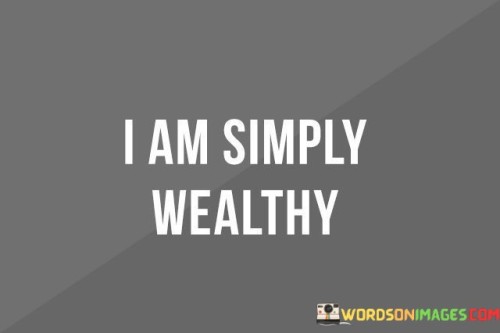 I-Am-Simply-Wealthy-Quotes.jpeg