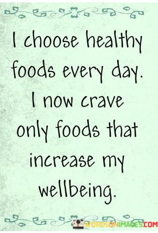 I-Choose-Healthy-Foods-Every-Day-I-Now-Crave-Only-Quotes.jpeg