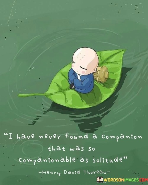 I-Have-Never-Found-A-Companion-That-Was-So-Companionable-As-Solitude-Quotes.jpeg