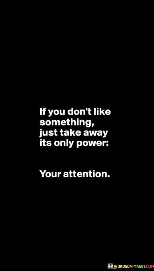 If-You-Dont-Like-Something-Just-Take-Away-Its-Only-Power-Quotes.jpeg