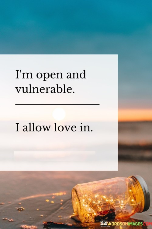 Im-Open-And-Vulnerable-I-Allow-Love-In-Quotes.jpeg