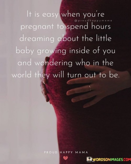 It Is Easy When You're Pregnant To Spend Hours Quotes