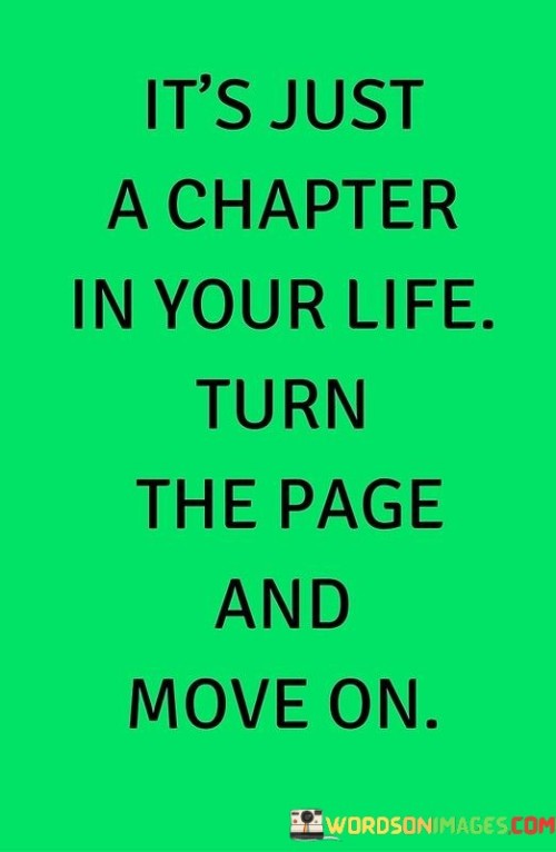 Its-Just-A-Chapter-In-Your-Life-Turn-The-Page-And-Move-On-Quotes.jpeg