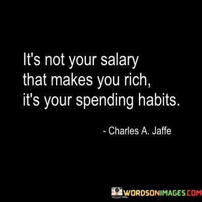 Its-Not-Your-Salary-That-Makes-You-Rich-Its-Your-Quotes.jpeg