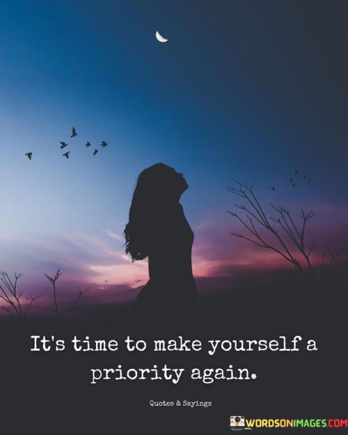 Its-Time-To-Make-Yourself-A-Priority-Again-Quotes.jpeg