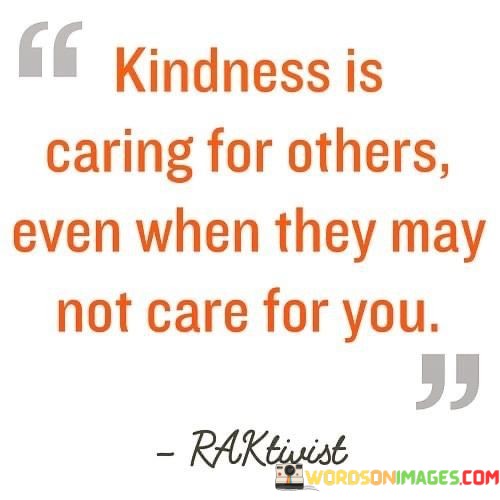 Kindness-Is-Caring-For-Others-Even-When-They-May-Not-Care-For-You-Quotes.jpeg