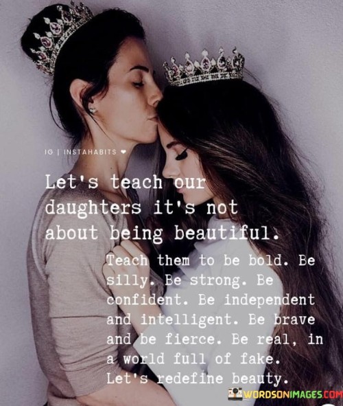 Lets-Teach-Our-Daughters-Its-Not-About-Being-Beautiful-Quotes