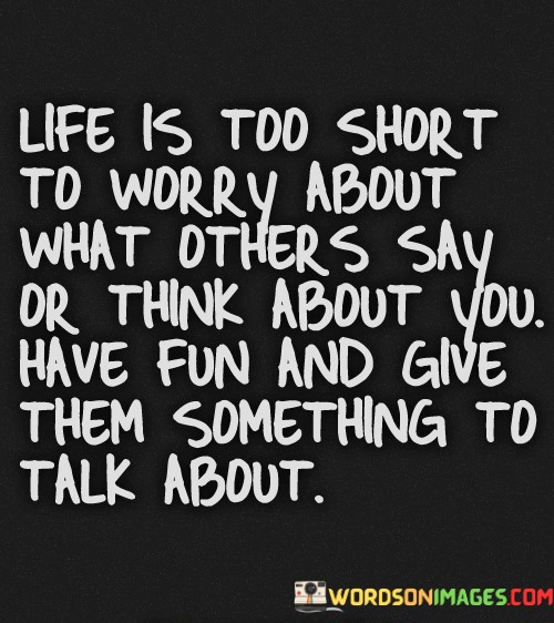 Life-Is-Too-Short-To-Worry-About-What-Others-Say-Quotes.jpeg