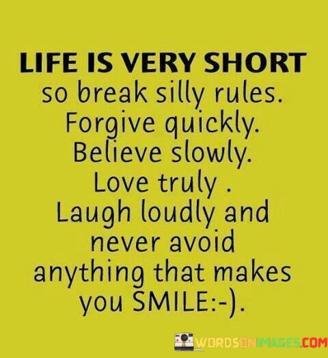 Life-Is-Very-Short-So-Break-Silly-Rules-Forgive-Quickly-Quotes.jpeg